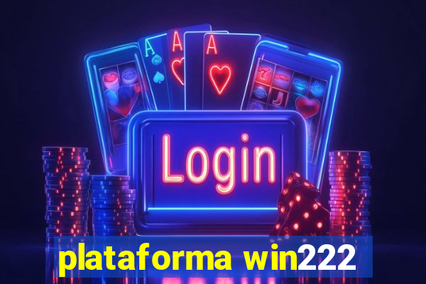 plataforma win222